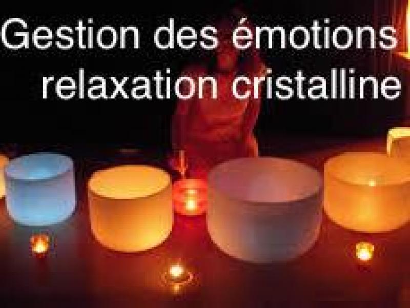Formations, stages spécifiques, ateliers et séminaires Ateliers - Gestion des émotions et relaxation profonde au son des bols cristallins